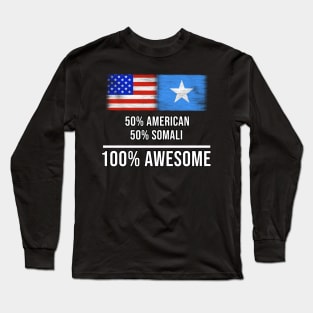 50% American 50% Somali 100% Awesome - Gift for Somali Heritage From Somalia Long Sleeve T-Shirt